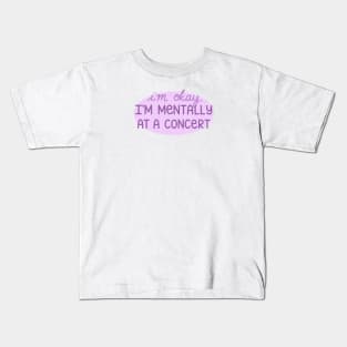 Mentally at a Concert Kids T-Shirt